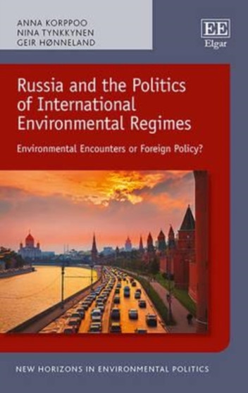 Russia and the Politics of International Environmental Regimes : Environmental Encounters or Foreign Policy? by Anna Korppoo - Paperback