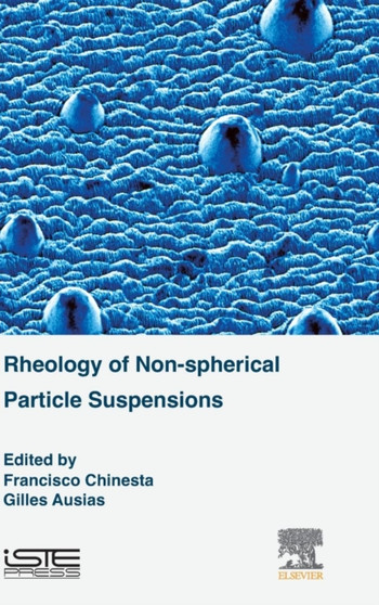 Rheology of Non-spherical Particle Suspensions by Francisco Chinesta - Hardback