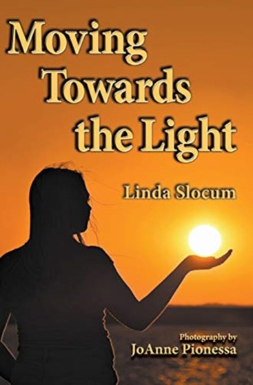 Moving Towards the Light by Linda Slocum - Hardback