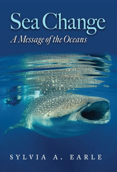 Sea Change : A Message of the Oceans by Sylvia Earle - Paperback