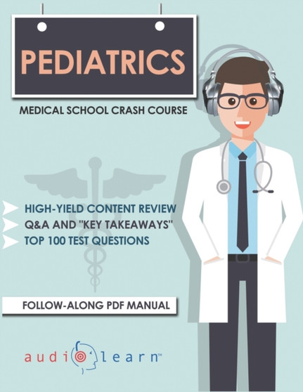 Pediatrics - Medical School Crash Course by Audiolearn Medical Content Team - Paperback