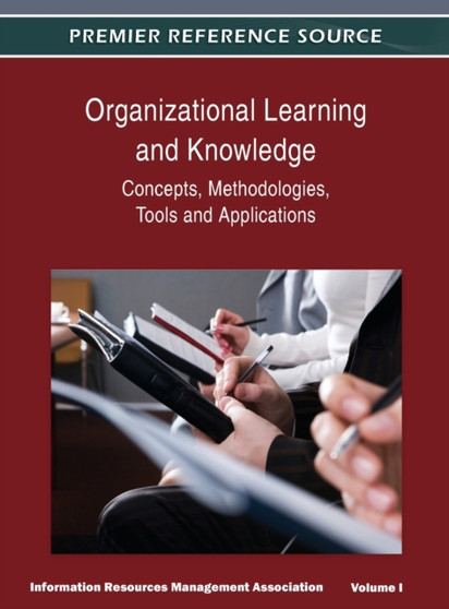 Organizational Learning and Knowledge : Concepts, Methodologies, Tools and Applications (Volume 1) by Irma - Hardback