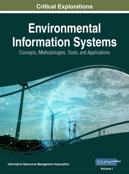 Environmental Information Systems : Concepts, Methodologies, Tools, and Applications, VOL 1 by Information Reso Management Association - Hardback