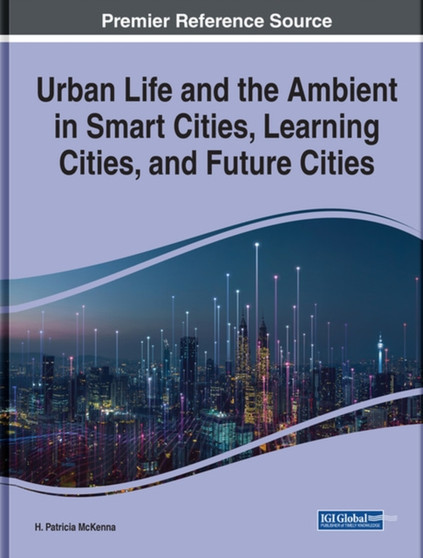 Urban Life and the Ambient in Smart Cities, Learning Cities, and Future Cities by H.Patricia McKenna - Hardback