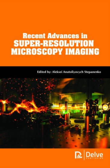 Recent Advances in Super-Resolution Microscopy Imaging by Aleksei Anatoliyovych Stepanenko - Hardback