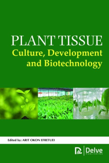 Plant Tissue Culture, Development and Biotechnology by Arit Okon Efretuei - Hardback