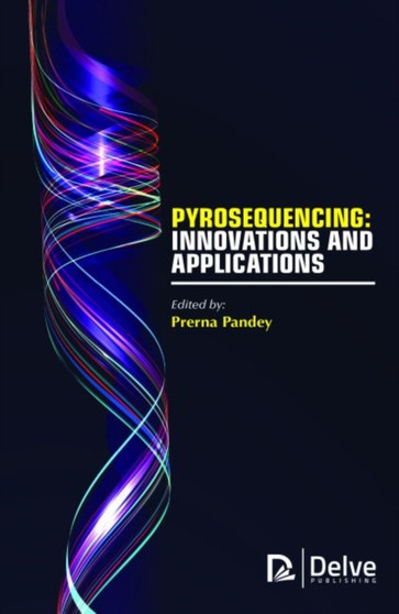 Pyrosequencing : Innovations and Applications by Prerna Pandey - Hardback