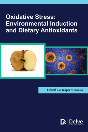 Oxidative Stress : Environmental Induction and Dietary Antioxidants by Jaspreet Banga - Hardback
