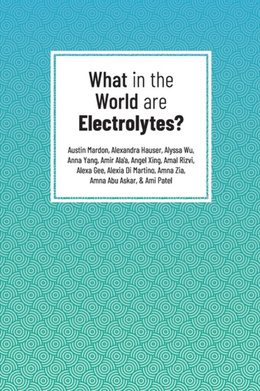 What in the World are Electrolytes? by Austin Mardon - Paperback