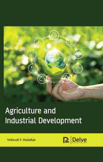 Agriculture and Industrial Development by Nekesah T. Wafullah - Hardback