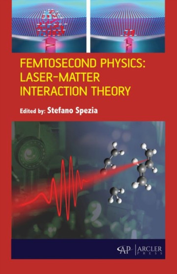 Femtosecond Physics : Laser-Matter Interaction Theory by Stefano Spezia - Hardback