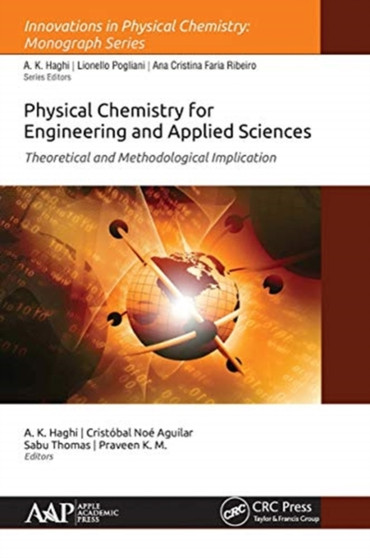 Physical Chemistry for Engineering and Applied Sciences : Theoretical and Methodological Implications by A.K. Haghi - Paperback