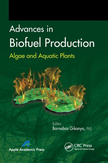 Advances in Biofuel Production : Algae and Aquatic Plants by Barnabas Gikonyo - Paperback