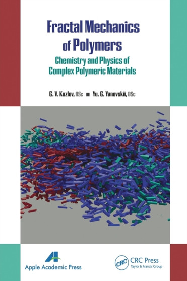 Fractal Mechanics of Polymers : Chemistry and Physics of Complex Polymeric Materials by G.V. Kozlov - Paperback