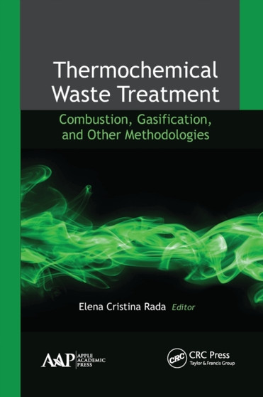 Thermochemical Waste Treatment : Combustion, Gasification, and Other Methodologies by Elena Cristina Rada - Paperback