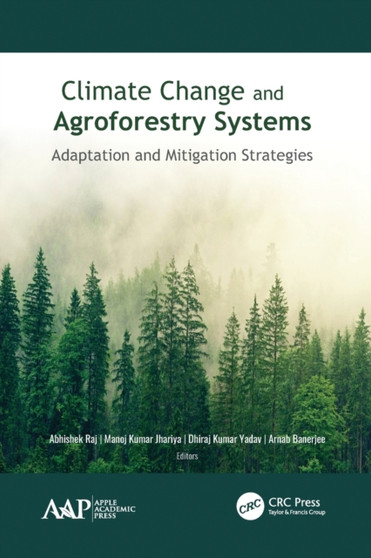 Climate Change and Agroforestry Systems : Adaptation and Mitigation Strategies by Abhishek Raj - Paperback