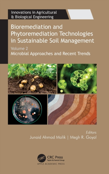 Bioremediation and Phytoremediation Technologies in Sustainable Soil Management : Volume 2: Microbial Approaches and Recent Trends by Junaid Ahmad Malik - Hardback