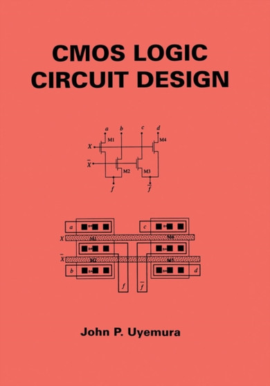 CMOS Logic Circuit Design by John P. Uyemura - Paperback