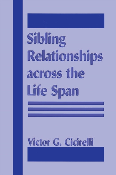 Sibling Relationships Across the Life Span by Victor Cicirelli - Paperback