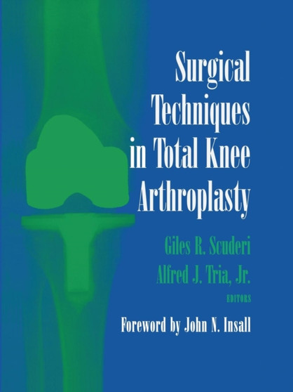 Surgical Techniques in Total Knee Arthroplasty by Giles R. MD Scuderi - Paperback