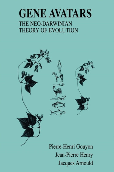 Gene Avatars : The Neo-Darwinian Theory of Evolution by Pierre-Henri Gouyon - Paperback