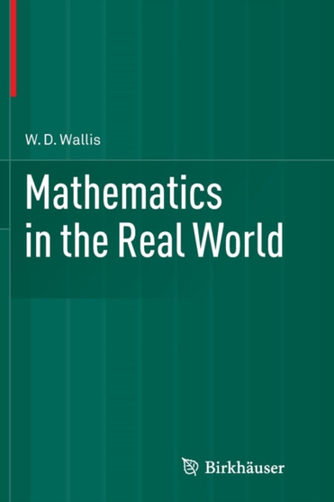 Mathematics in the Real World by W.D. Wallis - Paperback