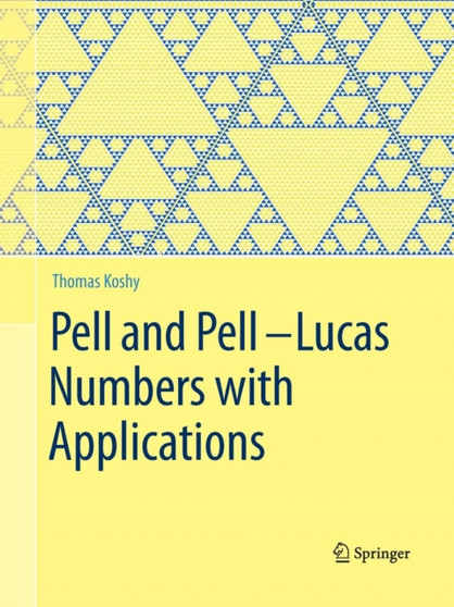 Pell and Pell-Lucas Numbers with Applications by Thomas Koshy - Paperback