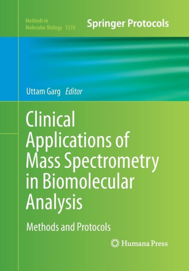 Clinical Applications of Mass Spectrometry in Biomolecular Analysis : Methods and Protocols : 1378 by Uttam Garg - Paperback