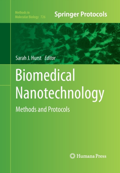 Biomedical Nanotechnology : Methods and Protocols : 726 by Sarah J. Hurst - Paperback