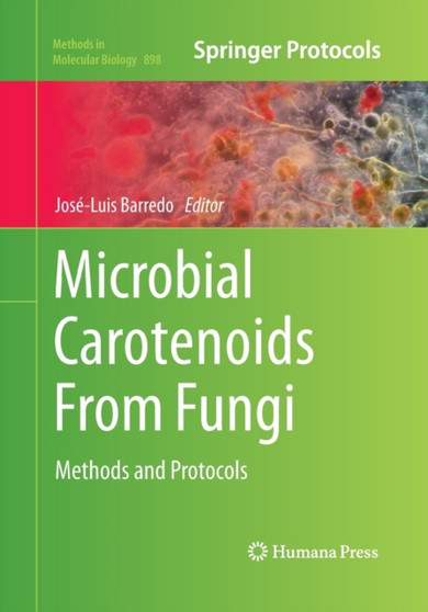 Microbial Carotenoids From Fungi : Methods and Protocols : 898 by Jose-Luis Barredo - Paperback