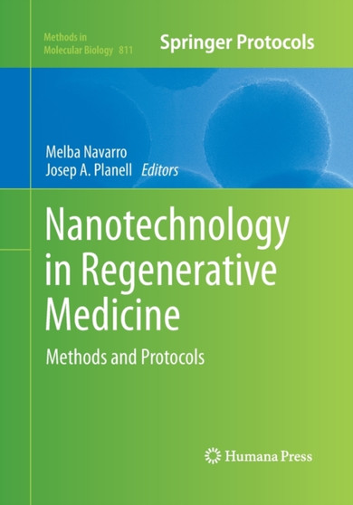 Nanotechnology in Regenerative Medicine : Methods and Protocols : 811 by Melba Navarro - Paperback