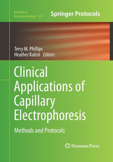 Clinical Applications of Capillary Electrophoresis : Methods and Protocols : 919 by Terry M. Phillips - Paperback