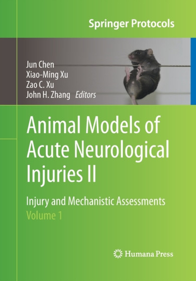 Animal Models of Acute Neurological Injuries II : Injury and Mechanistic Assessments, Volume 1 by Jun Chen - Paperback