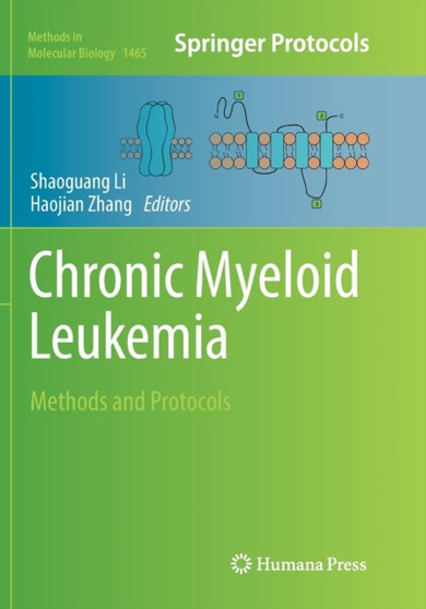 Chronic Myeloid Leukemia : Methods and Protocols : 1465 by Shaoguang Li - Paperback