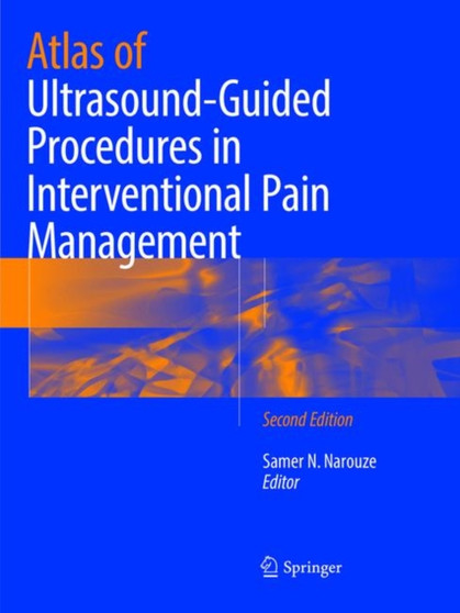 Atlas of Ultrasound-Guided Procedures in Interventional Pain Management by Samer N. Narouze - Paperback