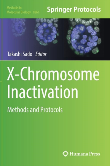 X-Chromosome Inactivation : Methods and Protocols : 1861 by Takashi Sado - Hardback