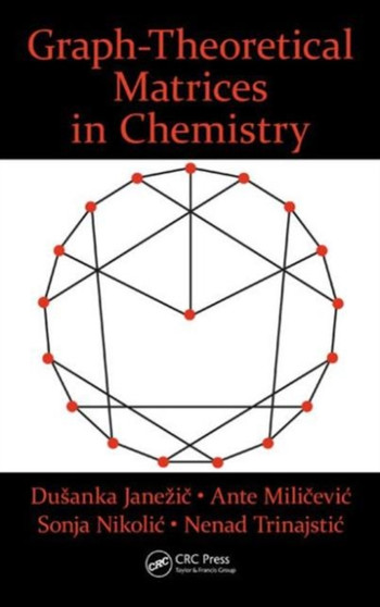 Graph-Theoretical Matrices in Chemistry by Dusanka Janezic - Hardback