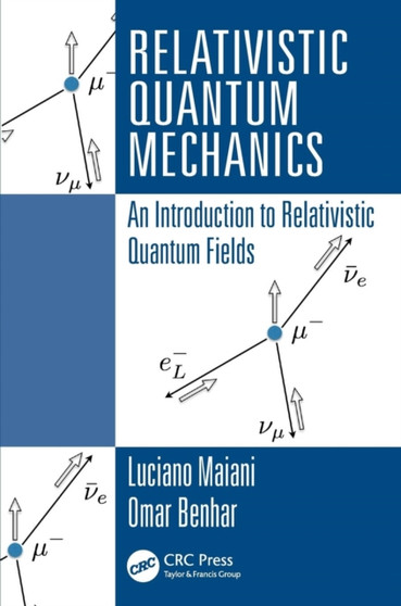 Relativistic Quantum Mechanics : An Introduction to Relativistic Quantum Fields by Luciano Maiani - Paperback
