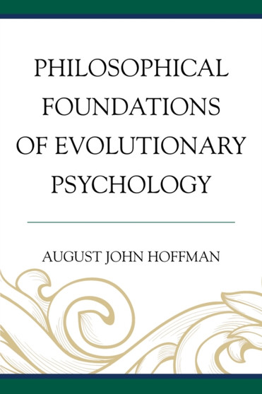 Philosophical Foundations of Evolutionary Psychology by August John Hoffman - Paperback