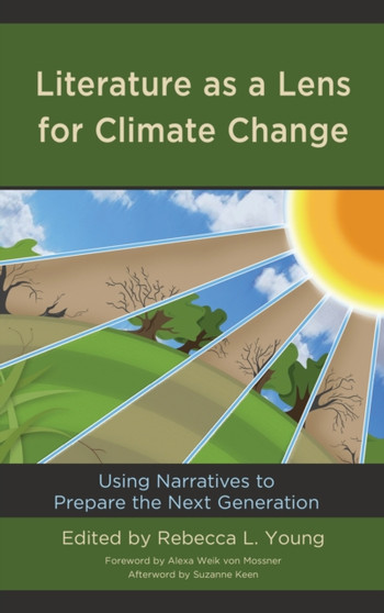 Literature as a Lens for Climate Change : Using Narratives to Prepare the Next Generation by Rebecca L. Binghamton University Young - Hardback
