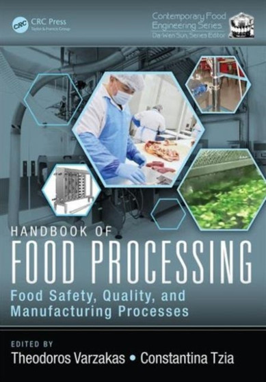 Handbook of Food Processing : Food Safety, Quality, and Manufacturing Processes by Theodoros Varzakas - Hardback