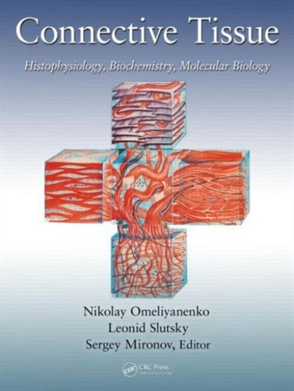 Connective Tissue : Histophysiology, Biochemistry, Molecular Biology by Nikolay Petrovich Omelyanenko - Hardback