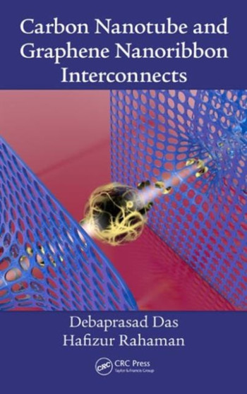Carbon Nanotube and Graphene Nanoribbon Interconnects by Debaprasad Das - Hardback