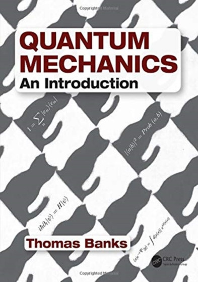 Quantum Mechanics : An Introduction by Thomas Banks - Hardback