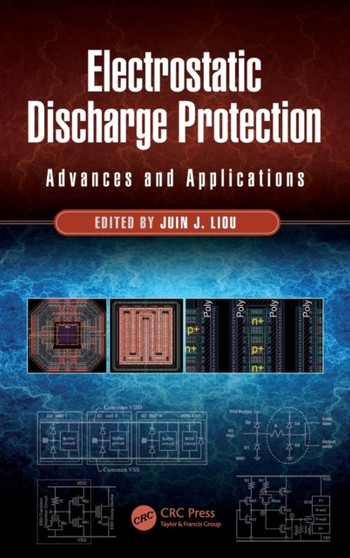 Electrostatic Discharge Protection : Advances and Applications by Juin J. Liou - Hardback