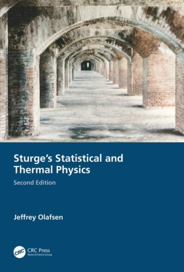 Sturge's Statistical and Thermal Physics, Second Edition by Jeffrey Olafsen - Hardback