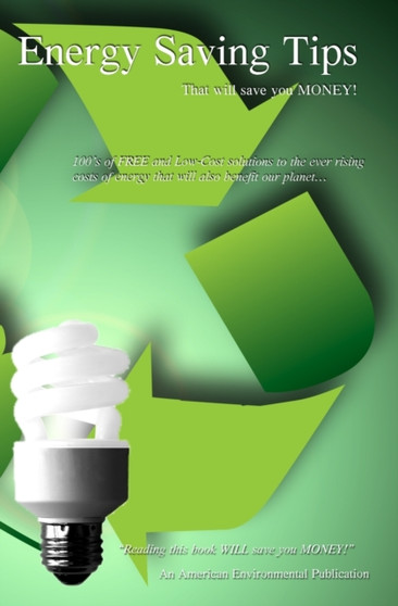 Energy Saving Tips : That Will Save You Money! by American Environmental - Paperback
