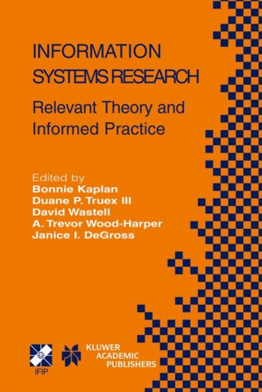 Information Systems Research : Relevant Theory and Informed Practice : 143 by Bonnie Kaplan - Paperback