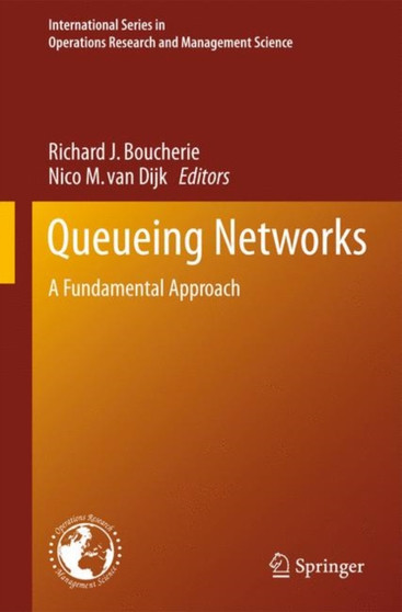 Queueing Networks : A Fundamental Approach : 154 by Richard J. Boucherie - Hardback