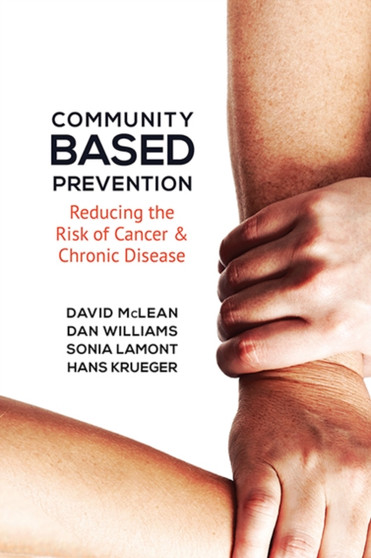 Community-Based Prevention : Reducing the Risk of Cancer and Chronic Disease by David McLean - Hardback